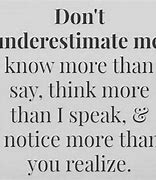 Image result for Do Not Underestimate Quotes