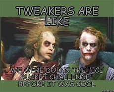Image result for Funny Memes About Tweakers
