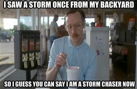 Image result for Storm Chasing Meme