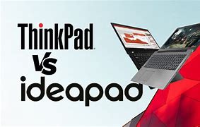 Image result for ThinkPad vs IdeaPad