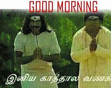 Image result for Good Morning Memes in Tamil