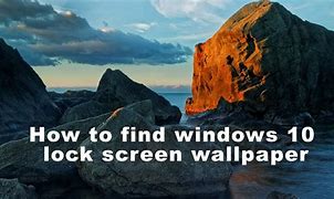 Image result for Windows Lock Screen Images Location