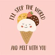 Image result for Work for Ice Cream Quotes