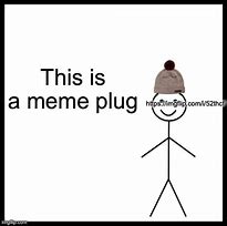 Image result for Plug Meme