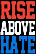 Image result for Rising above Hate