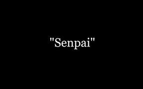 Image result for Senpai Song