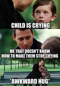 Image result for Stop Crying Meme