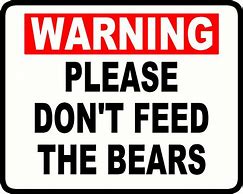 Image result for Don't Feed the Bears Sign