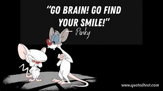Image result for Pinky and the Brain Sayings