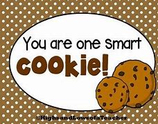 Image result for You Are a Smart Cookie Meme