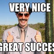 Image result for Borat Great Success Meme