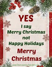 Image result for Merry Christmas Not Happy Holidays