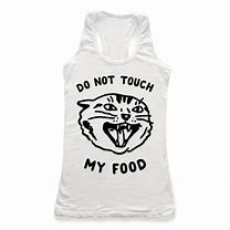 Image result for Don't Touch My Food Meme