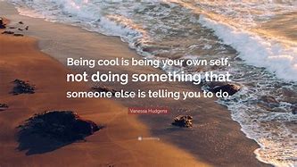 Image result for Being Cool Quotes