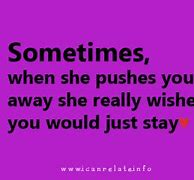 Image result for Pushing Me Away Quotes