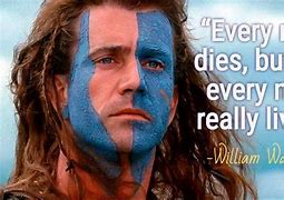 Image result for Braveheart Quotes Meme
