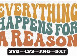 Image result for Everything Happens for a Reason Sign