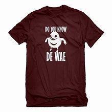 Image result for Do You Know Da Wae Shirt