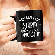 Image result for Divorce Quotes Mug