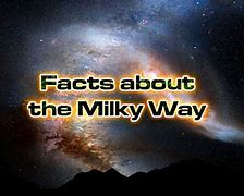 Image result for Facts About the Milky Way