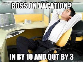 Image result for Boss Is Out of Office Funny Meme