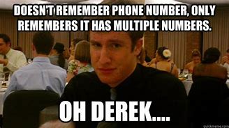 Image result for Derek Answering Phones Meme