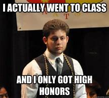 Image result for High Honor Roll Meme