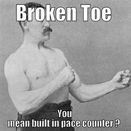 Image result for Broken Toe Meme