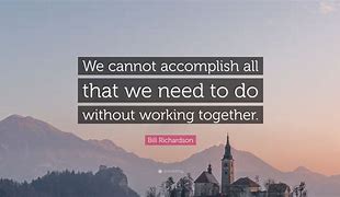 Image result for We Cannot Accomplish All That We Need to Do