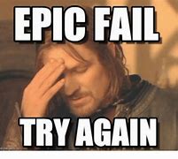 Image result for Epic Fail Workday Meme