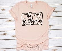 Image result for It's My Birthday Shirt SVG