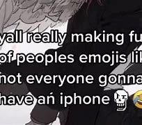 Image result for Not Everyone Needs an iPhone Meme