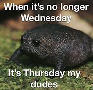 Image result for Thursday Frog Meme