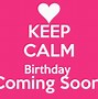 Image result for My Birthday Coming Soon