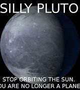 Image result for Pluto Is a Planet Meme