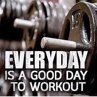 Image result for I Workout Every Day Funny