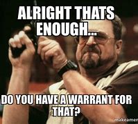 Image result for Warrant Meme
