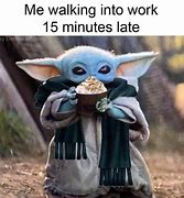 Image result for Baby Yoda Work Memes