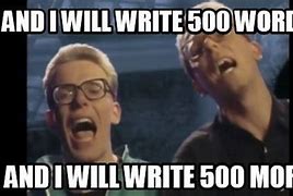 Image result for Keep Writing Meme