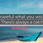 Image result for Careful What You Wish for Quotes