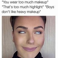 Image result for Makeup Subtle Look Memes