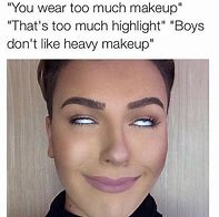 Image result for Wearing Makeup Memes