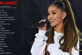 Image result for Ariana Grande Best Songs