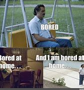 Image result for Bored at Home Meme