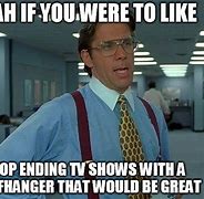 Image result for End of Serie Show Meme
