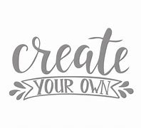 Image result for create your own