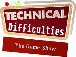 Image result for Technical Difficulties PNG