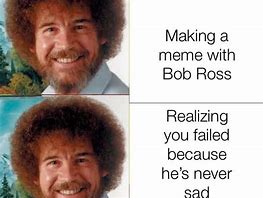 Image result for Wholesome Bob Ross Memes