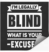 Image result for I'm Legally Blind Même
