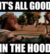 Image result for In the Hood Meme